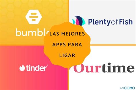 mejores paginas para ligar sin pagar|Las 18 mejores aplicaciones para conocer gente (y。